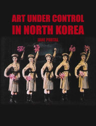 Title: Art under Control in North Korea, Author: Jane Portal