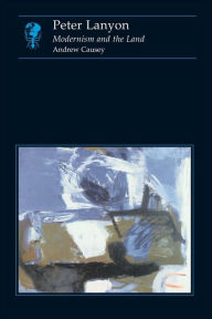 Title: Peter Lanyon: Modernism and the Land, Author: Andrew Causey