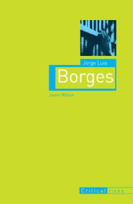 Title: Jorge Luis Borges, Author: Jason Wilson