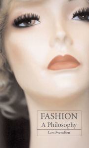 Title: Fashion: A Philosophy / Edition 1, Author: Lars Svendsen