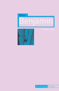 Title: Walter Benjamin, Author: Esther Leslie