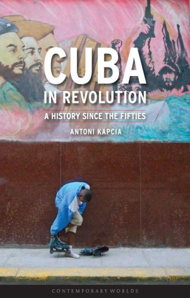 Cuba in Revolution: A History Since the Fifties