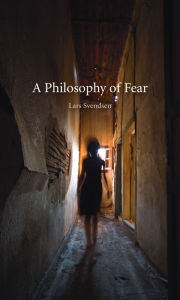 Title: Philosophy of Fear / Edition 2, Author: Lars Svendsen