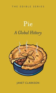 Title: Pie: A Global History, Author: Janet Clarkson