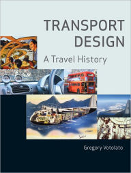 Title: Transport Design: A Travel History, Author: Gregory Votolato