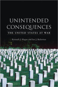Title: Unintended Consequences: The United States at War, Author: Kenneth J. Hagan
