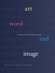 Title: Art, Word and Image: 2,000 Years of Visual/Textual Interaction, Author: John Dixon Hunt