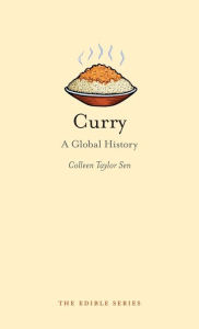 Title: Curry: A Global History, Author: Colleen Taylor Sen