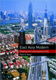 Title: East Asia Modern, Author: Peter Rowe