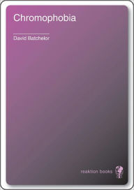Title: Chromophobia, Author: David Batchelor