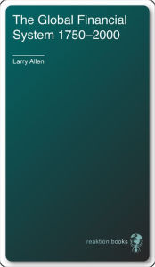 Title: Global Financial System 1750-2000, Author: Larry Allen