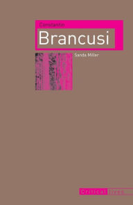 Title: Constantin Brancusi, Author: Sanda Miller