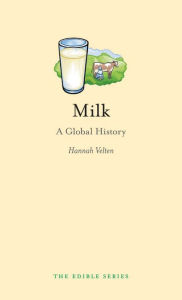 Title: Milk: A Global History, Author: Hannah Velten