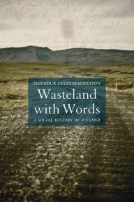 Title: Wasteland with Words: A Social History of Iceland, Author: Sigurður Gylfi Magnússon