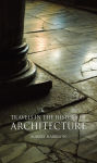 Alternative view 2 of Travels in the History of Architecture