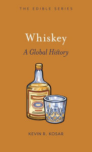 Title: Whiskey: A Global History, Author: Kevin R. Kosar