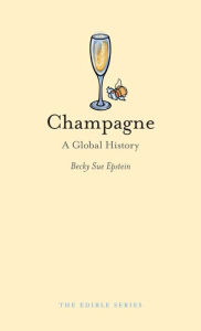 Title: Champagne: A Global History, Author: Becky Sue Epstein