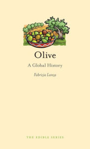 Title: Olive: A Global History, Author: Fabrizia Lanza