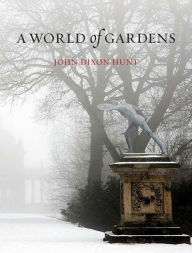 Title: A World of Gardens, Author: John Dixon Hunt