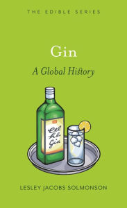 Title: Gin: A Global History, Author: Lesley Jacobs Solmonson