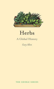 Title: Herbs: A Global History, Author: Gary Allen