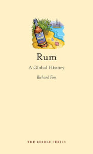 Title: Rum: A Global History, Author: Richard Foss