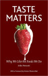Alternative view 1 of Taste Matters: Why We Like the Foods We Do