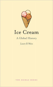 Title: Ice Cream: A Global History, Author: Laura B. Weiss