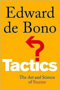 Title: Tactics : The Art and Science of Success, Author: Edward De Bono