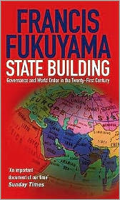 Title: State-Building : Governance and World Order in the Twenty-First Century, Author: Francis Fukuyama