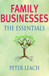 Title: Family Businesses: The Essentials / Edition 1, Author: Peter Leach