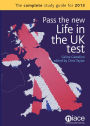 Pass the New Life in the UK Test : The Complete Study Guide for 2013