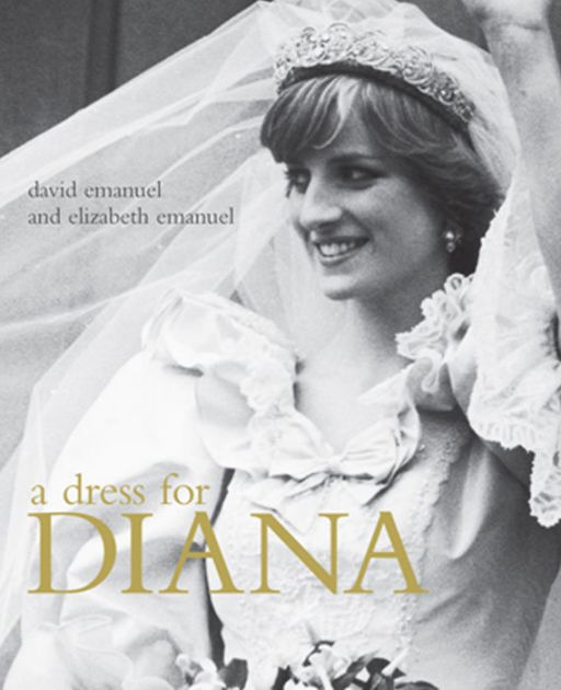 A Dress for Diana by David Emanuel, Elizabeth Emanuel, Hardcover ...