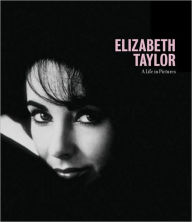 Title: Elizabeth Taylor: A Life in Pictures, Author: Pierre-Henri Verlhac