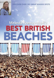 Title: Best British Beaches: Discover Over 100 Great Seaside Spots, Author: Miranda Krestovnikoff