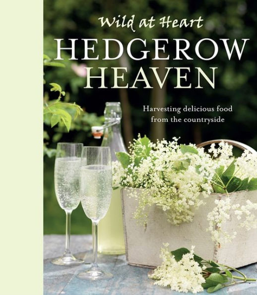 The Hedgerow Cookbook: 100 Delicious Recipes for Wild Food