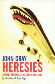 Title: Heresies: Against Progress and Other Illusions, Author: John Gray (2)