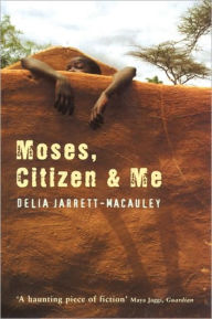 Title: Moses, Citizen and Me, Author: Delia Jarrett-Macauley