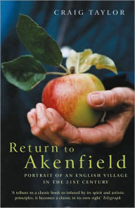 Title: Return to Akenfield: Portrait of an English Village in the 21st Century, Author: Craig Taylor