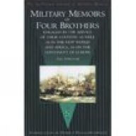Title: Military Memoirs of Four Brothers: Engaged in the Service of Their Country as Well as in the New World and Africa, as on the Continent of Europe, Author: The Survivor
