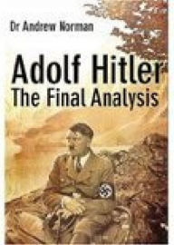 Title: Adolf Hitler: The Final Analysis, Author: Andrew Norman