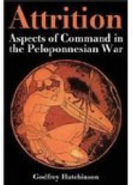 Title: Attrition: Aspects of Command in the Peloponnesian War, Author: Godfrey Hutchinson