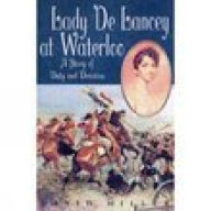 Title: Lady De Lancey at Waterloo: A Story of Duty and Devotion, Author: David Miller