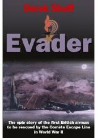 Title: Evader: The Epic Story of the First British Airman to be Rescued by the Comete Escape Line in World War II, Author: Derek Shuff