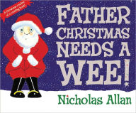 Title: Father Christmas Needs a Wee!, Author: Nicholas Allan