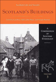 Title: Scotland's Buildings: Scottish Life and Society: A Compendium of Scottish Ethnology Volume 3, Author: Susan Storrier (Editor)