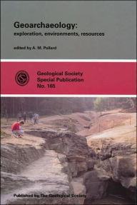 Title: Geoarchaeology: Exploration, Author: A. M. Pollard