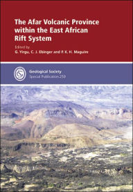 Title: The Afar Volcanic Province Within The East African Rift System: Special Publication No 259, Author: G. Yirgu