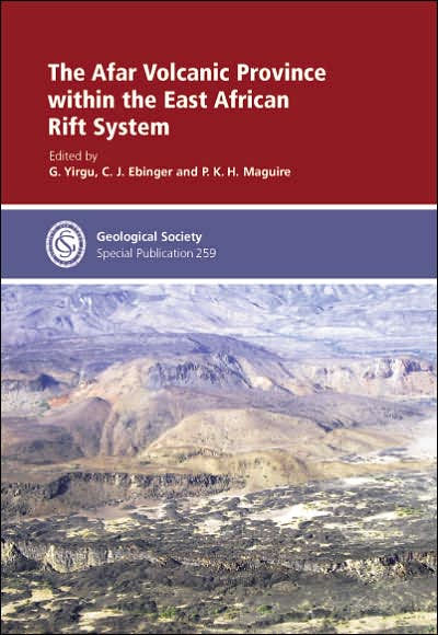 The Afar Volcanic Province Within The East African Rift System: Special Publication No 259