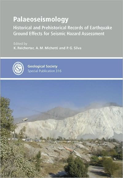 Palaeoseismology: Historical and prehistorical records of earthquake ground effects for seismic hazard assessment - Special Publication no 316